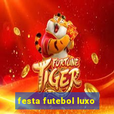 festa futebol luxo